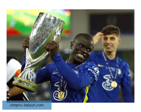 凯塞多与坎特中场表现对比：防守效率与跑动覆盖分析